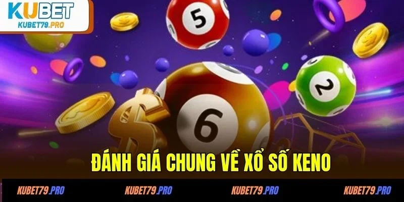 Đánh giá chung về xổ số Keno