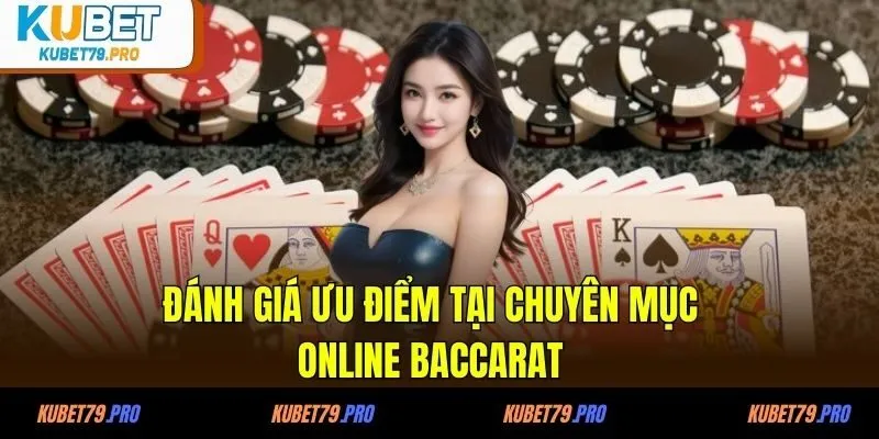 Đánh giá ưu điểm tại chuyên mục online baccarat