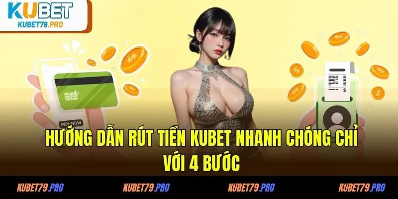 Hướng Dẫn Rút Tiền KUBET Cập Nhật Mới Nhất 2025